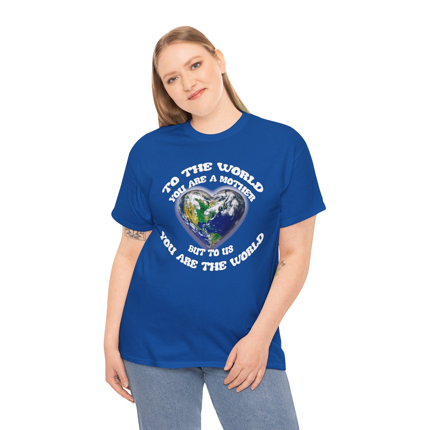 Earth Heart T‑Shirt — "To the World You Are a Mother, But to Us You Are the World" Mom Earth Day Tee