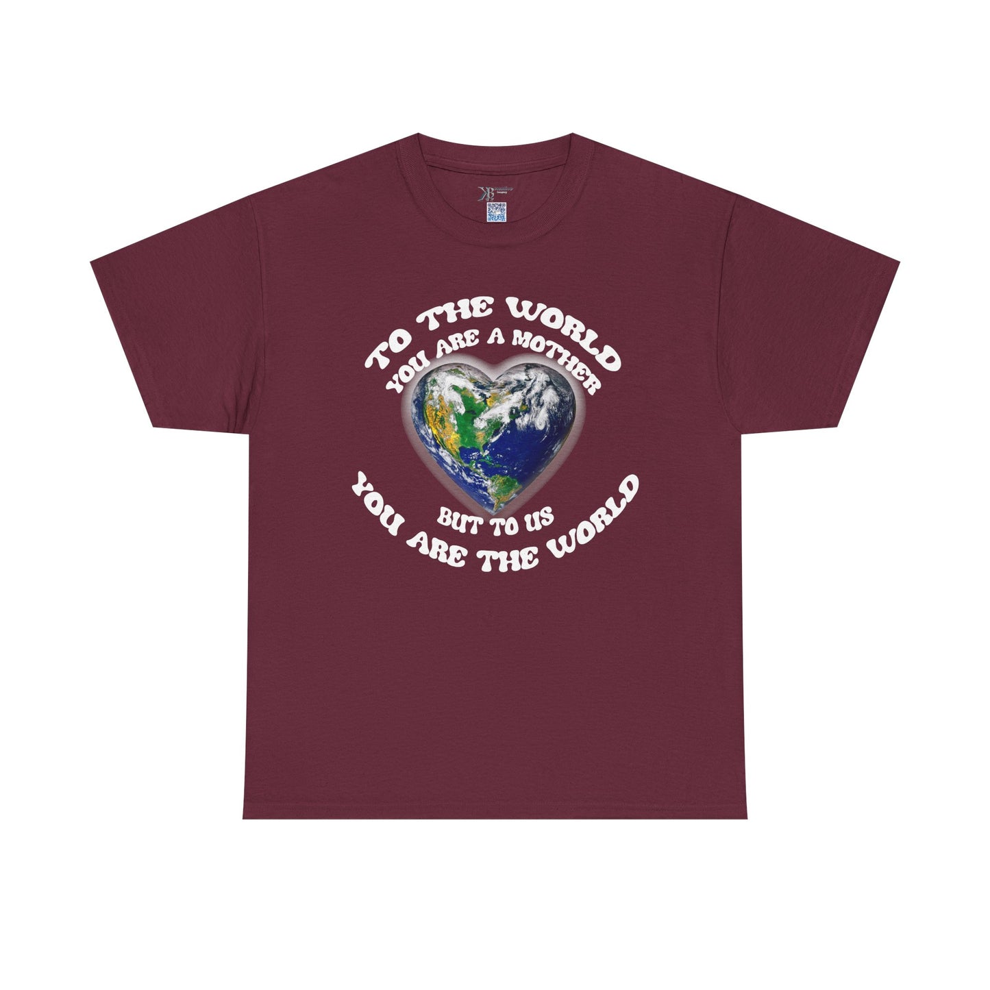 Earth Heart T‑Shirt — "To the World You Are a Mother, But to Us You Are the World" Mom Earth Day Tee