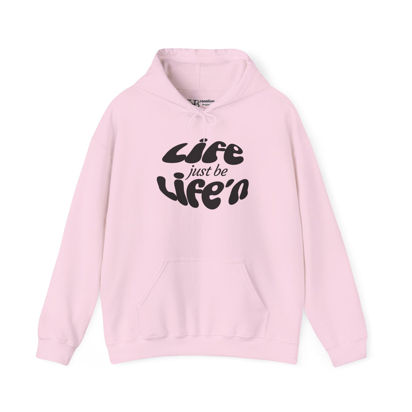 Life just  be Life'n Hoodie - Black or White Print