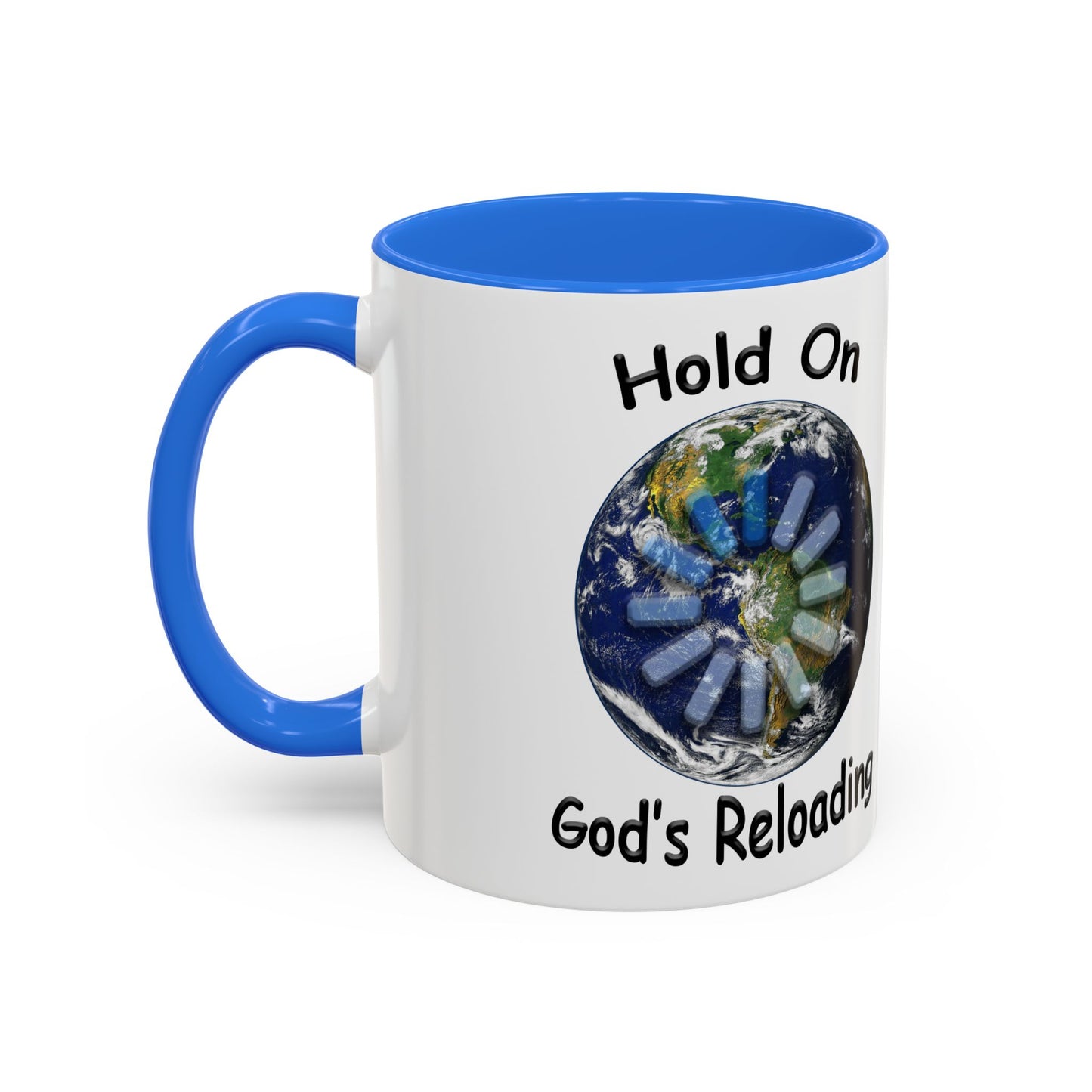Inspirational Mug — "Hold On God's Reloading" Earth Design (11oz & 15oz)