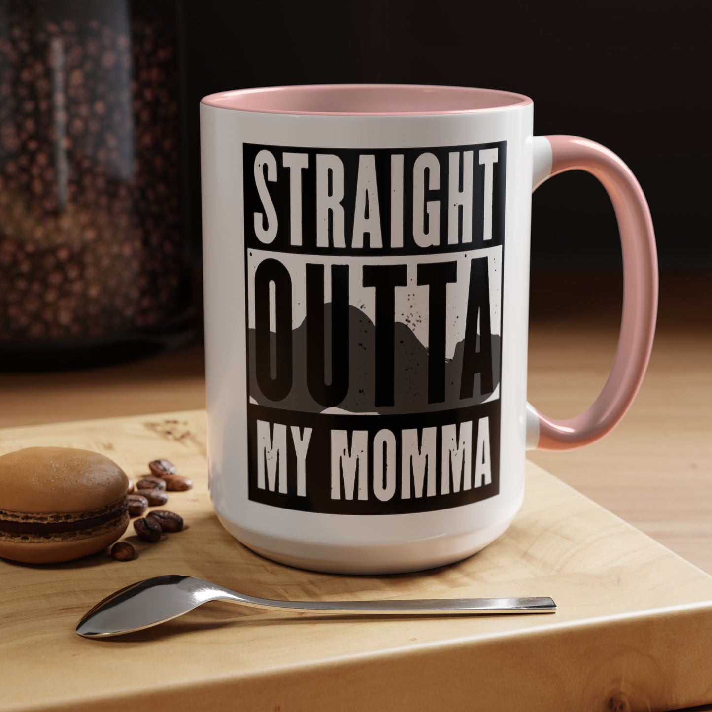 Straight Outta My Momma Accent Coffee Mug — Funny Novelty 11/15oz