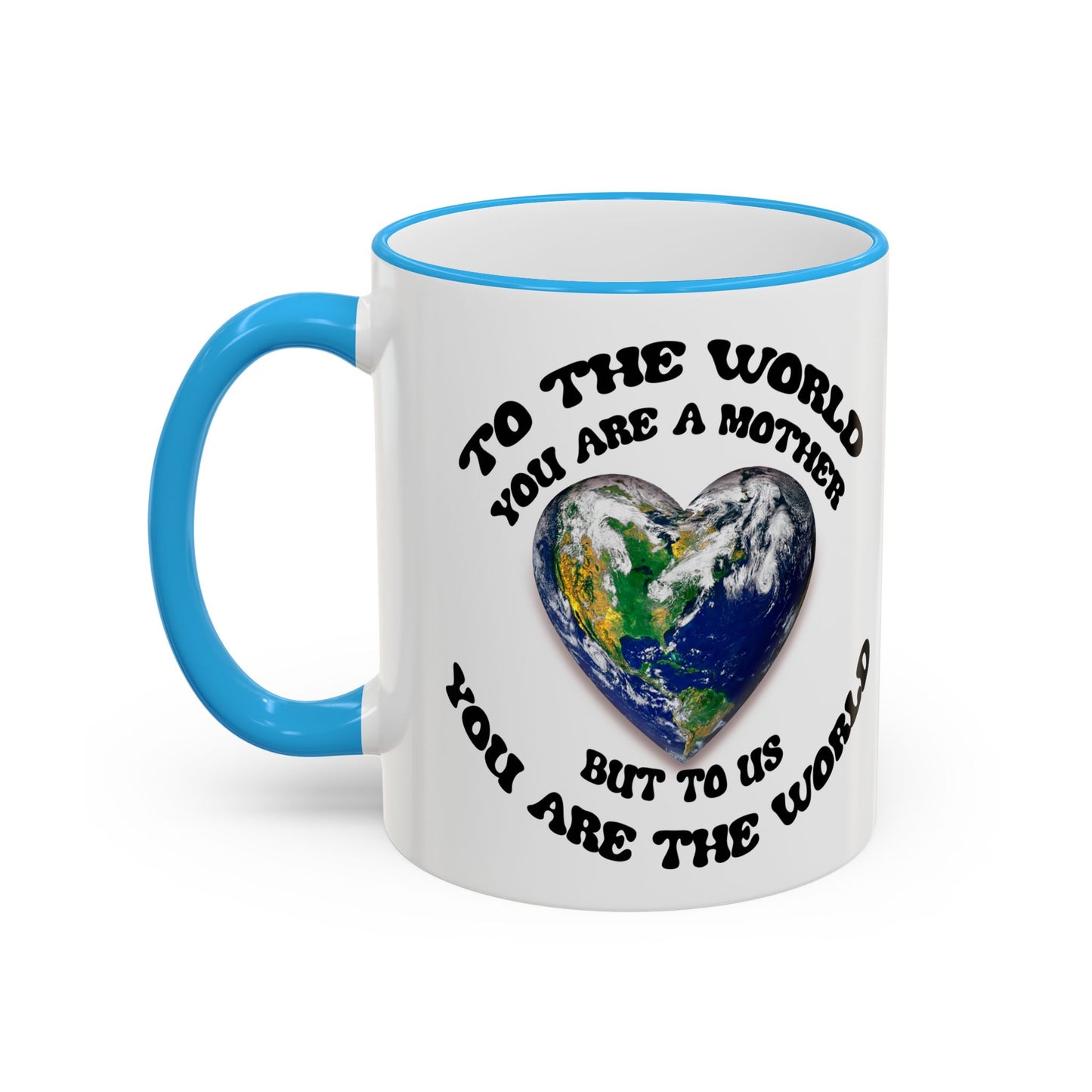 Earth Love Accent Rim & Handle Mug — 'To the World You Are a Mother' Inspirational Coffee Cup (11oz/15oz)