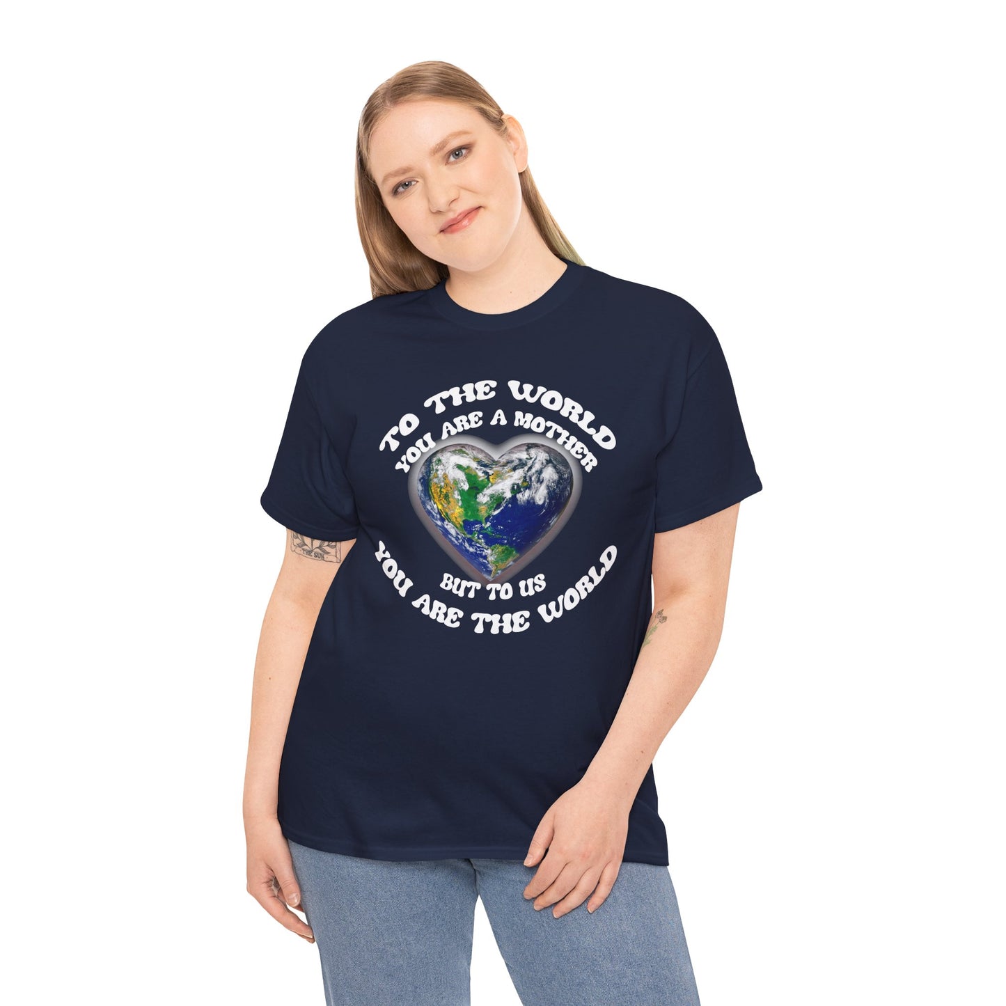 Earth Heart T‑Shirt — "To the World You Are a Mother, But to Us You Are the World" Mom Earth Day Tee