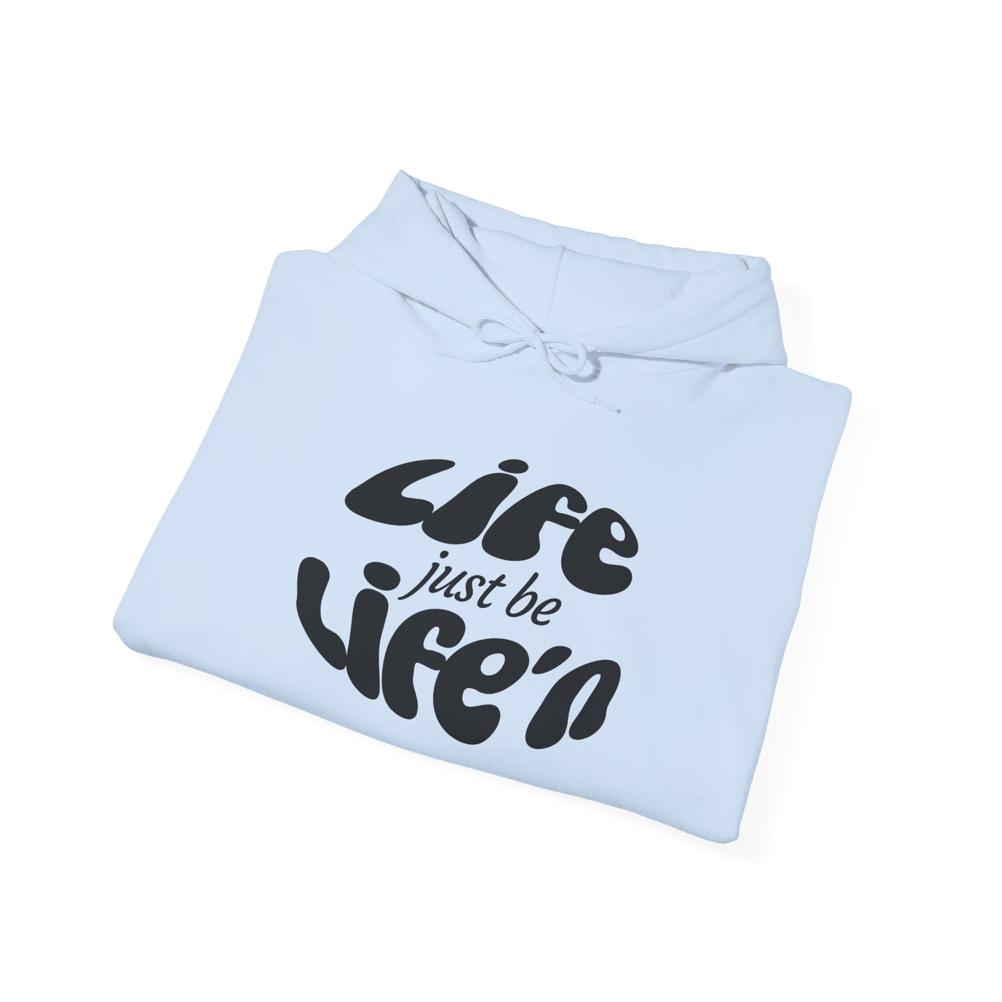Life just be Life'n Hoodie —Unisex Heavy Blend Sweatshirt