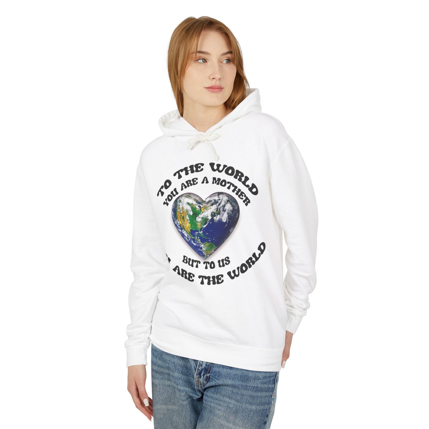 Mother Earth Heart Hoodie — "To the world you are a mother but to us you are the world"