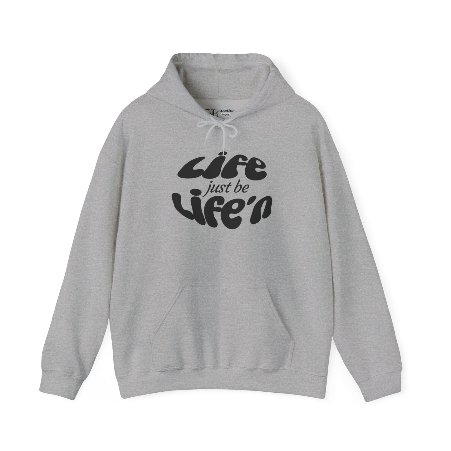 Life just  be Life'n Hoodie - Black or White Print