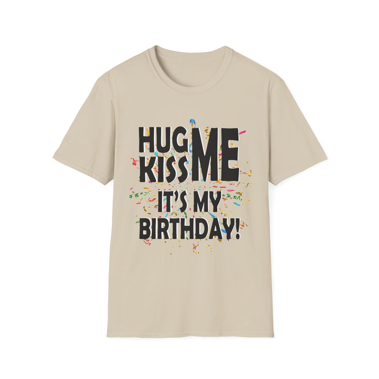 Birthday Tee — "Hug Me Kiss Me It’s My Birthday" Graphic T-Shirt