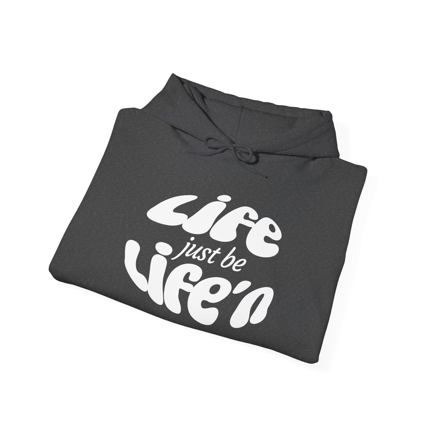 Life just be Life'n Hoodie —Unisex Heavy Blend Sweatshirt