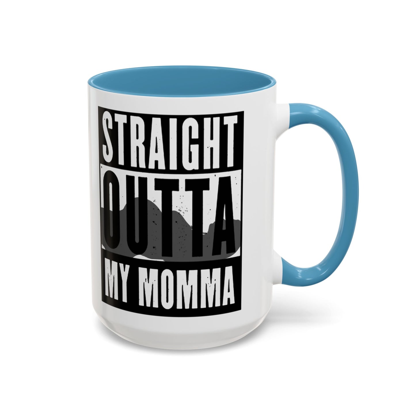 Straight Outta My Momma Accent Coffee Mug — Funny Novelty 11/15oz