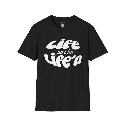 Life Just Be Life'n Tee (light print)