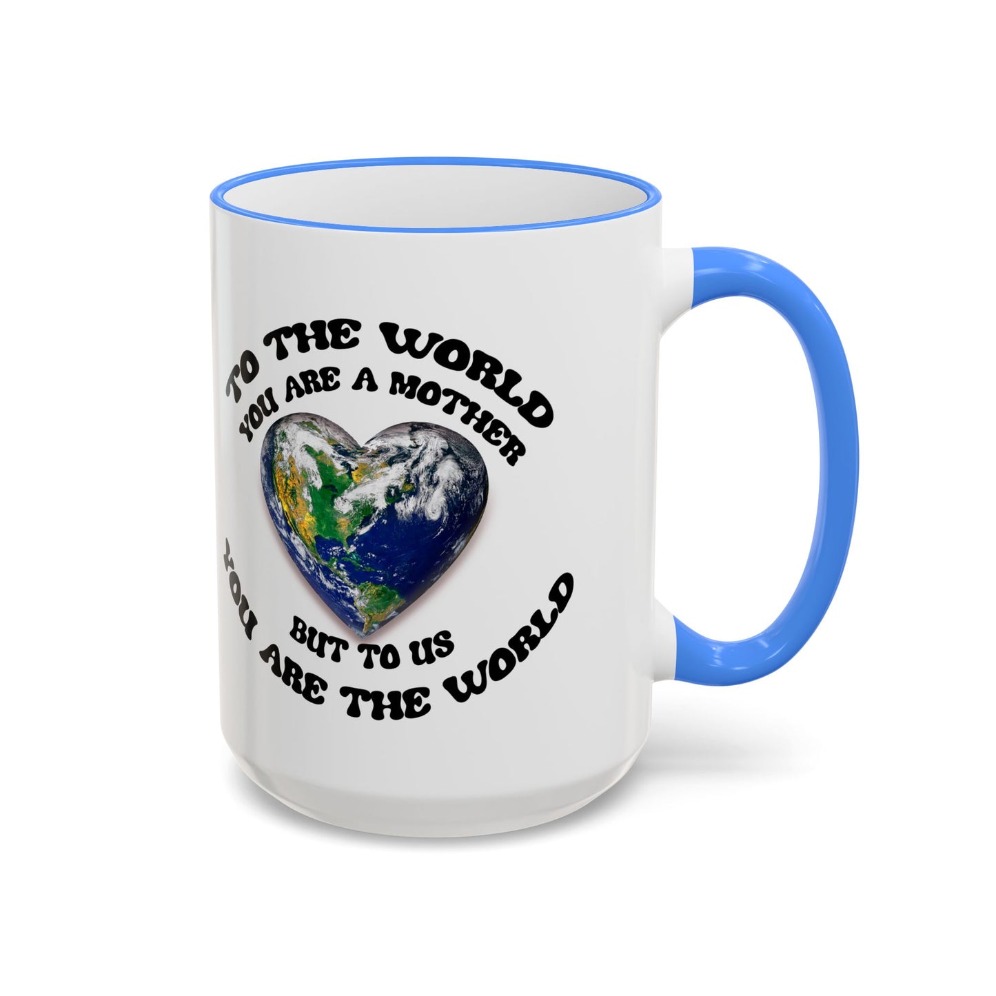 Earth Love Accent Rim & Handle Mug — 'To the World You Are a Mother' Inspirational Coffee Cup (11oz/15oz)