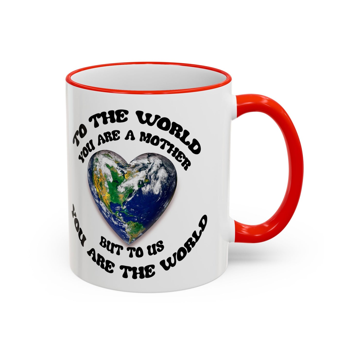 Earth Love Accent Rim & Handle Mug — 'To the World You Are a Mother' Inspirational Coffee Cup (11oz/15oz)