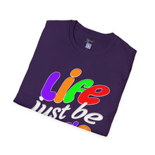 Load image into Gallery viewer, Life Just Be Life&#39;n