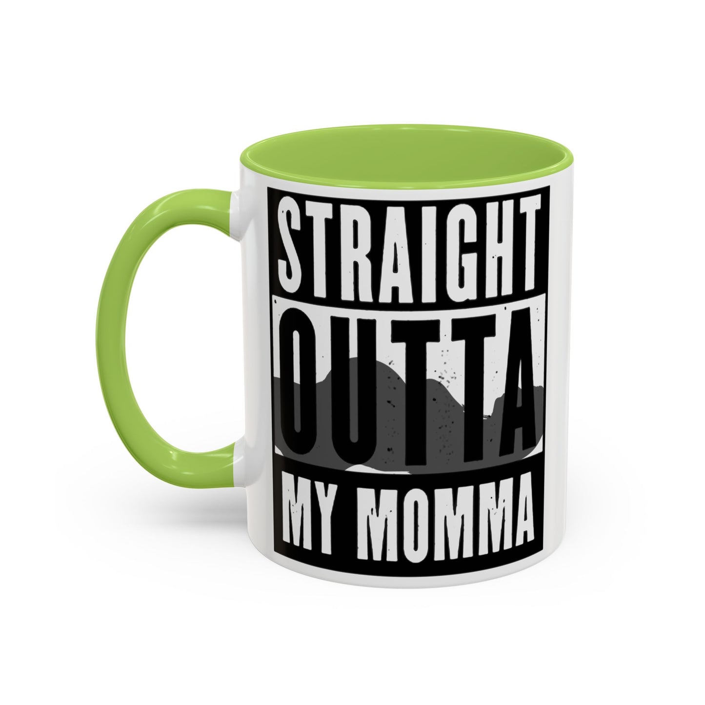 Straight Outta My Momma Accent Coffee Mug — Funny Novelty 11/15oz
