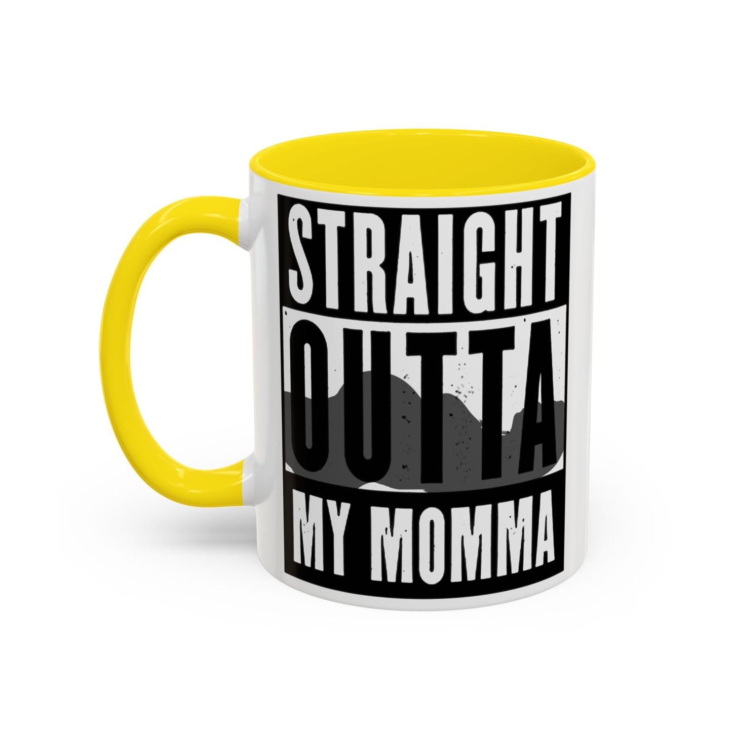 Straight Outta My Momma Accent Coffee Mug — Funny Novelty 11/15oz