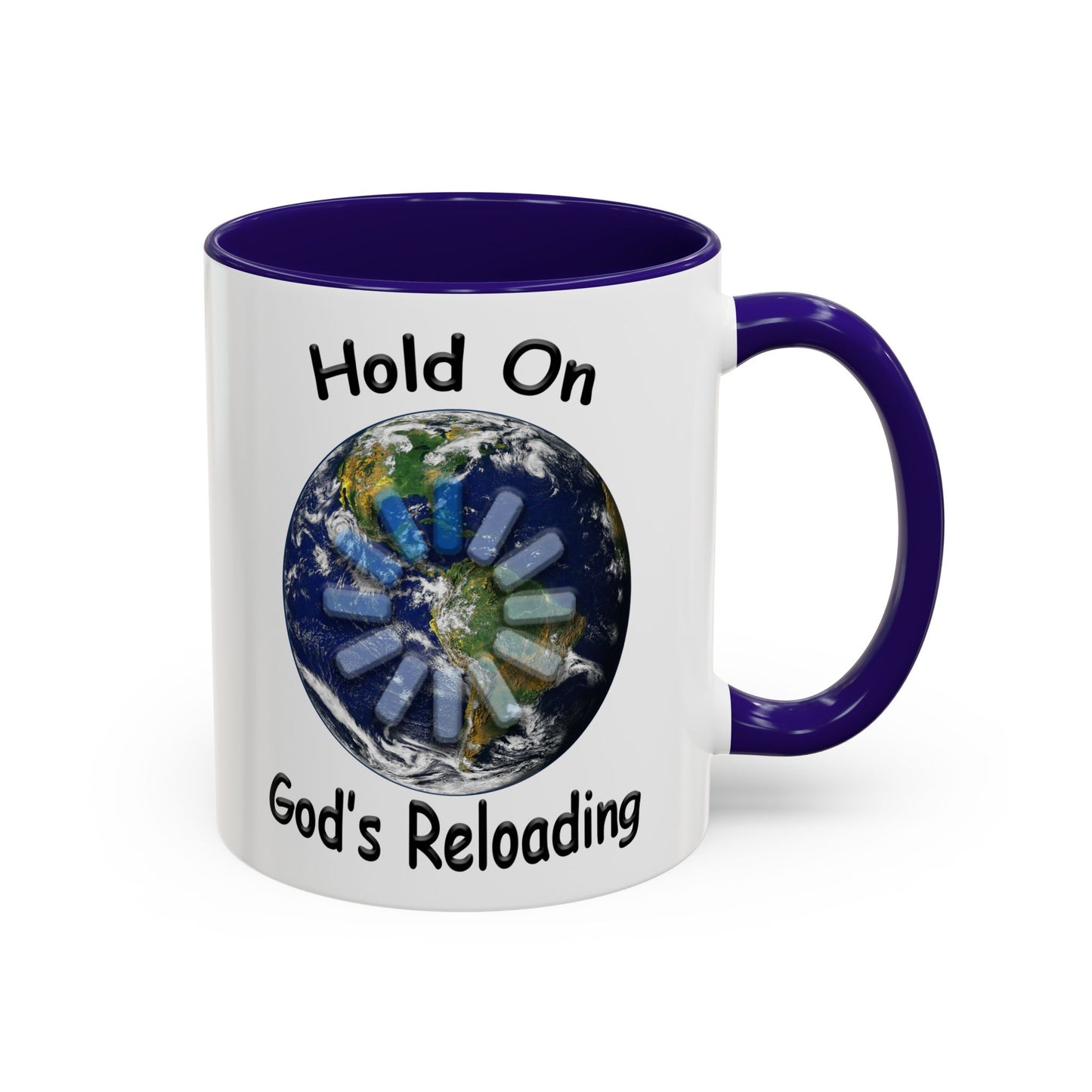 Inspirational Mug — "Hold On God's Reloading" Earth Design (11oz & 15oz)