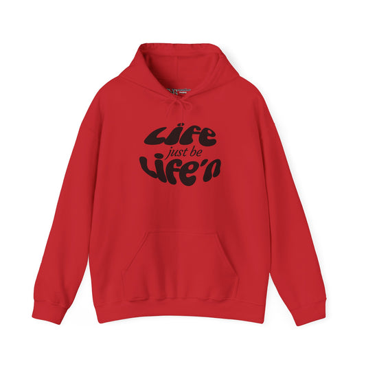 Life just be Life'n Hoodie —Unisex Heavy Blend Sweatshirt