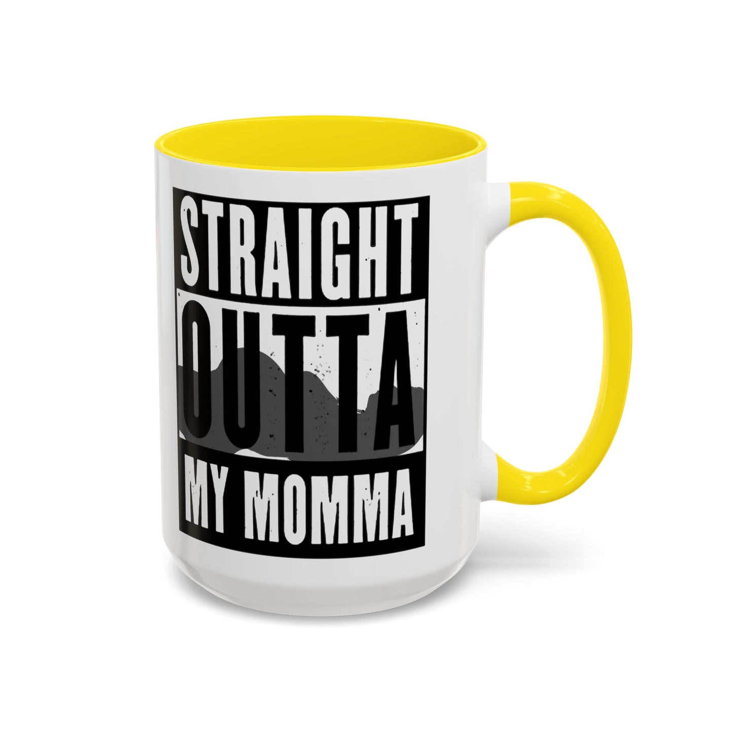 Straight Outta My Momma Accent Coffee Mug — Funny Novelty 11/15oz