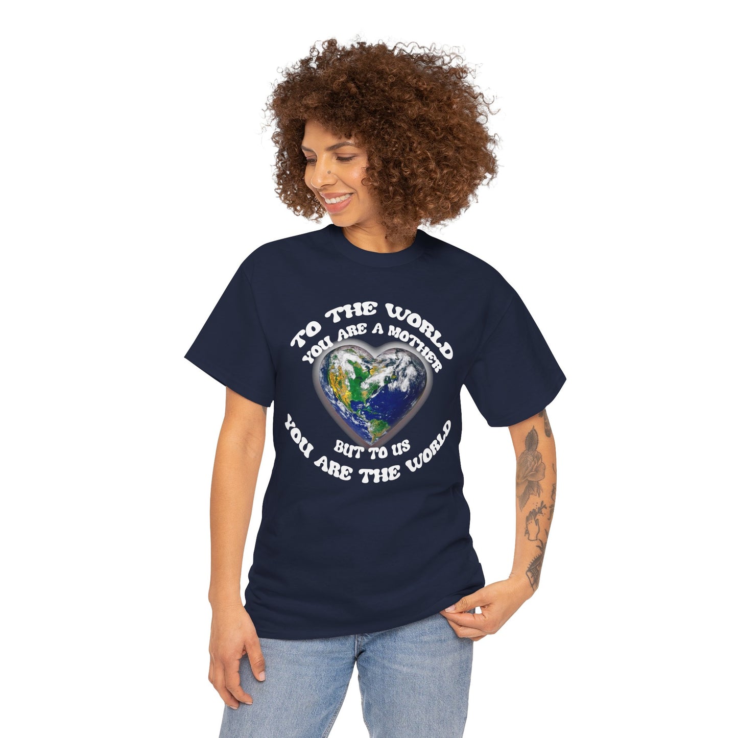 Earth Heart T‑Shirt — "To the World You Are a Mother, But to Us You Are the World" Mom Earth Day Tee