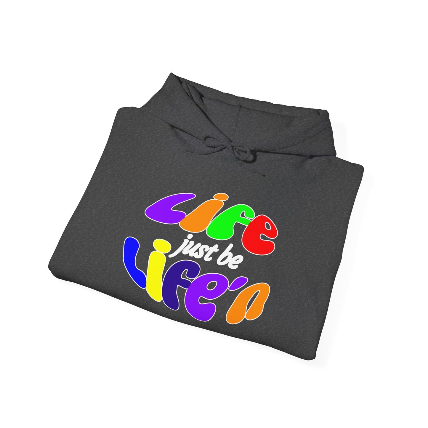 Life Just Be Life'n Hooded Sweatshirt - Unisex Heavy Blend™