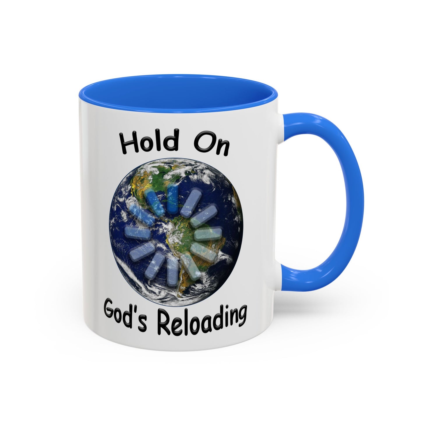 Inspirational Mug — "Hold On God's Reloading" Earth Design (11oz & 15oz)