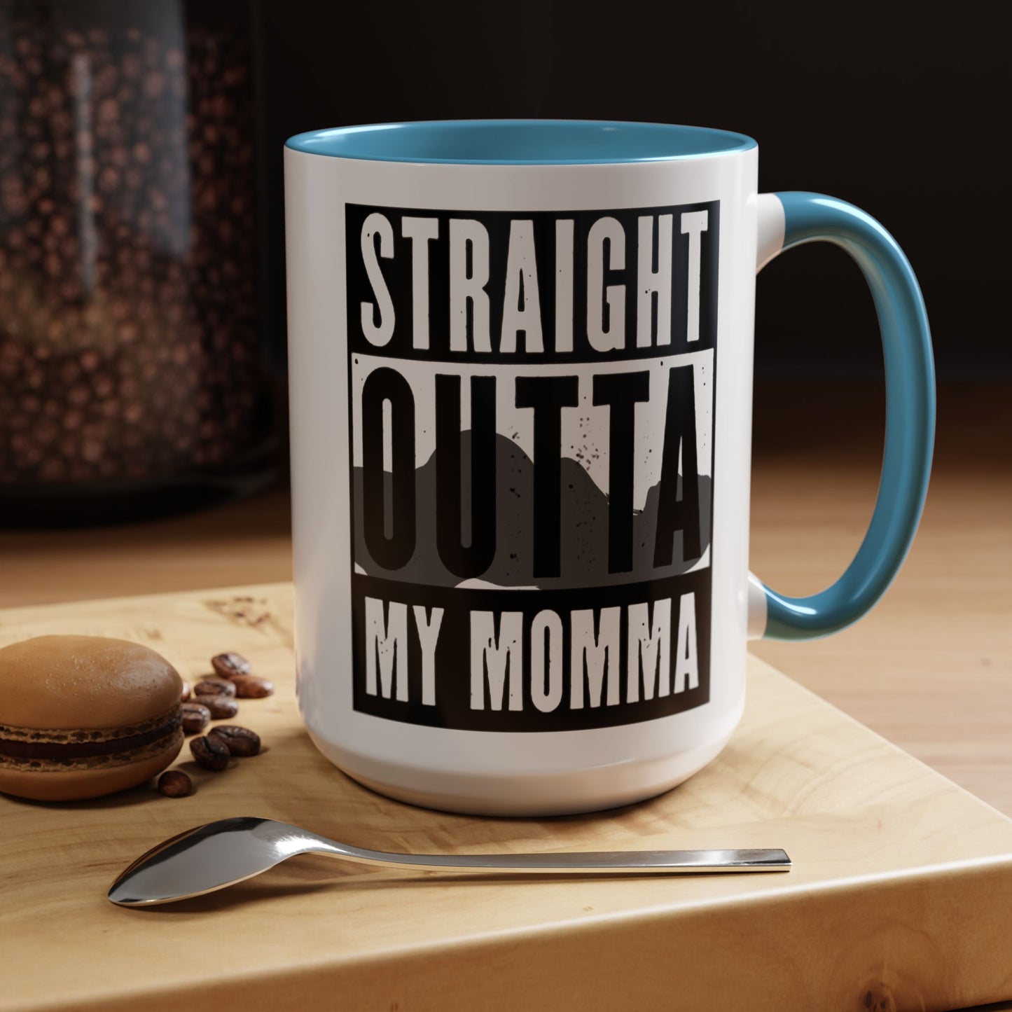 Straight Outta My Momma Accent Coffee Mug — Funny Novelty 11/15oz