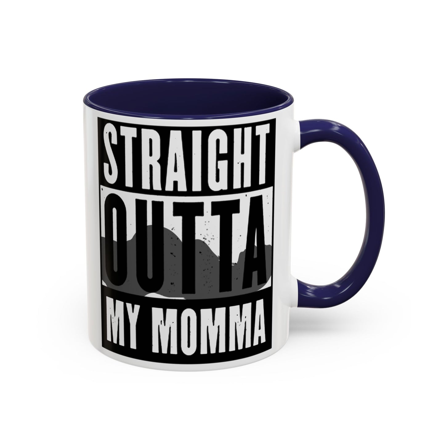 Straight Outta My Momma Accent Coffee Mug — Funny Novelty 11/15oz