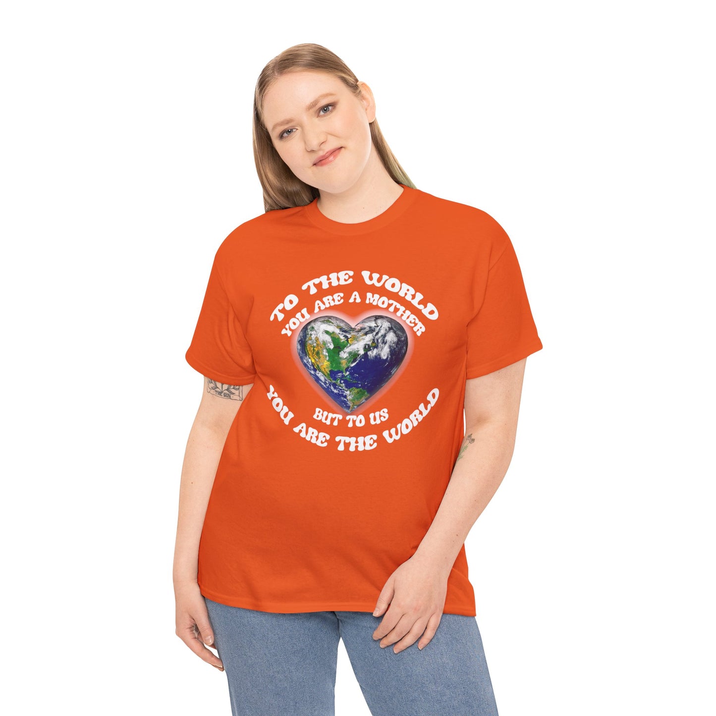 Earth Heart T‑Shirt — "To the World You Are a Mother, But to Us You Are the World" Mom Earth Day Tee