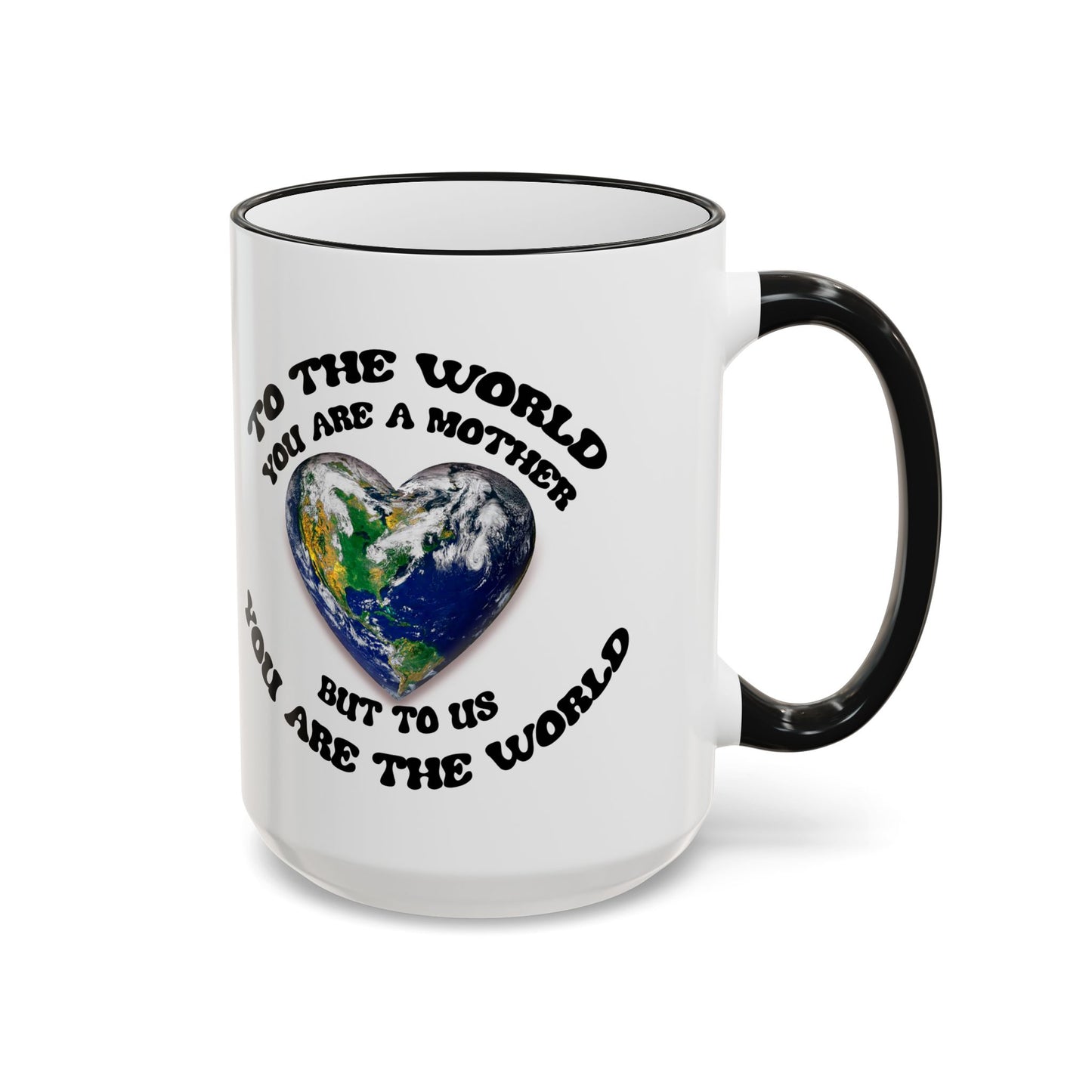 Earth Love Accent Rim & Handle Mug — 'To the World You Are a Mother' Inspirational Coffee Cup (11oz/15oz)