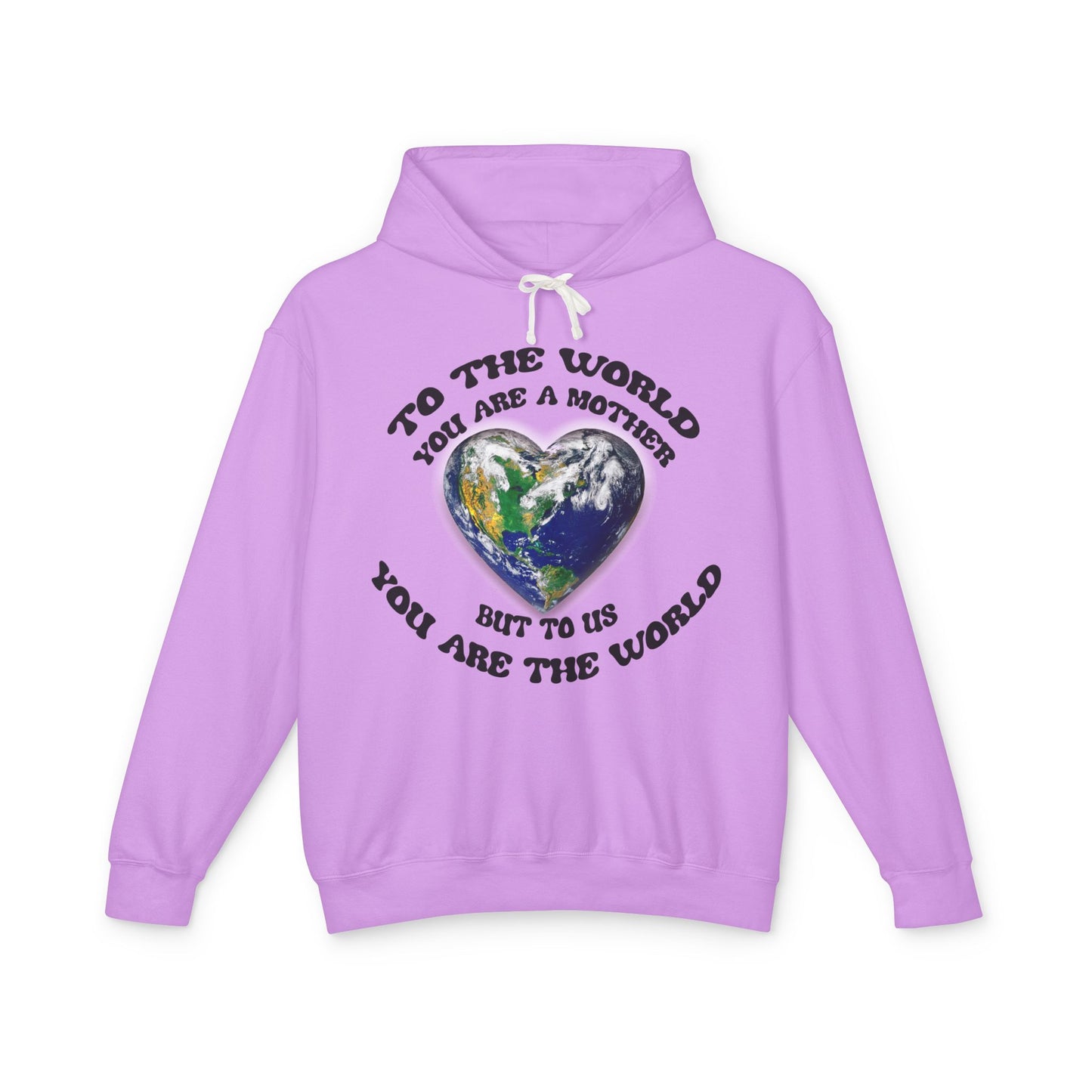 Mother Earth Heart Hoodie — "To the world you are a mother but to us you are the world"