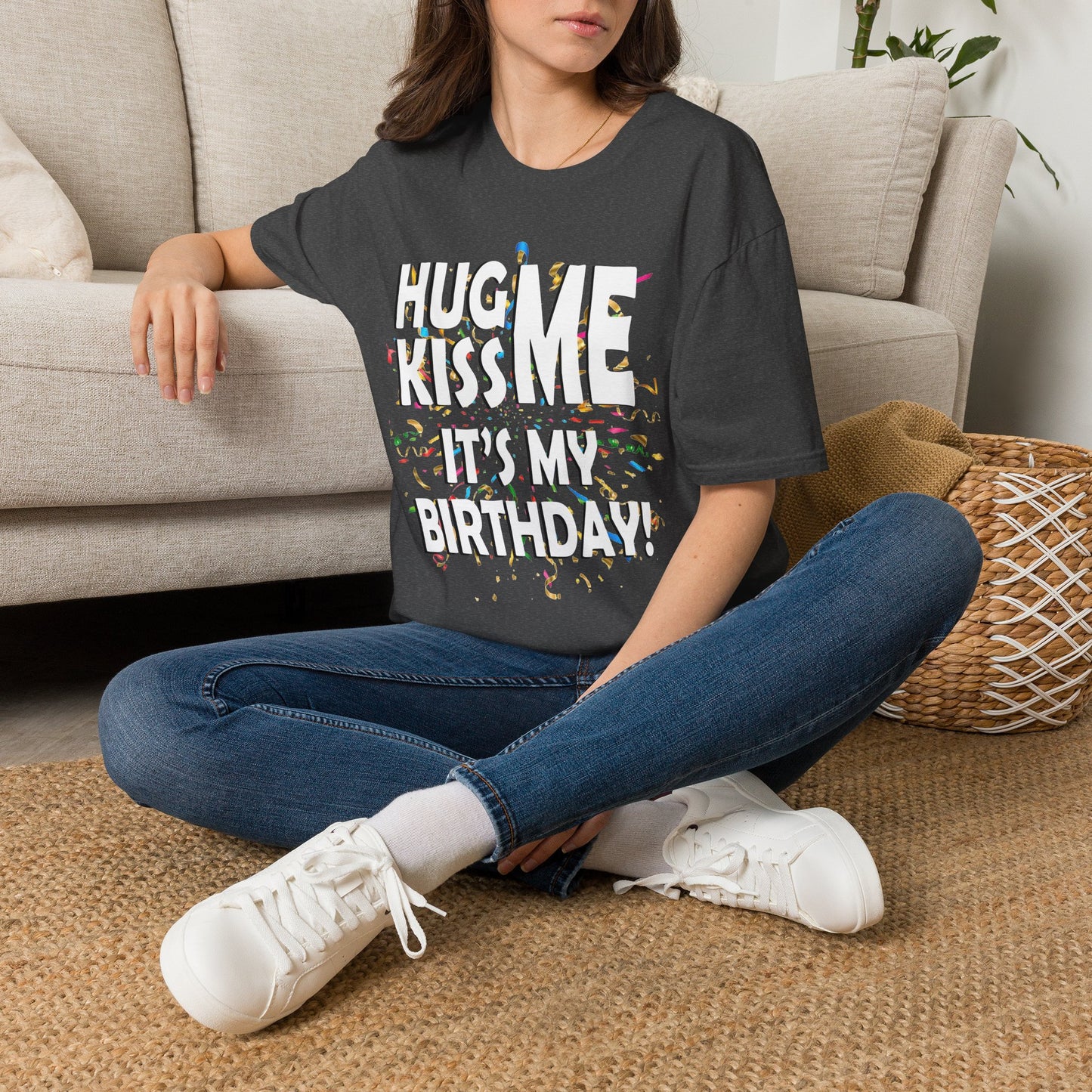 Hug Me, Kiss Me, It's My Birthday"  Tee
