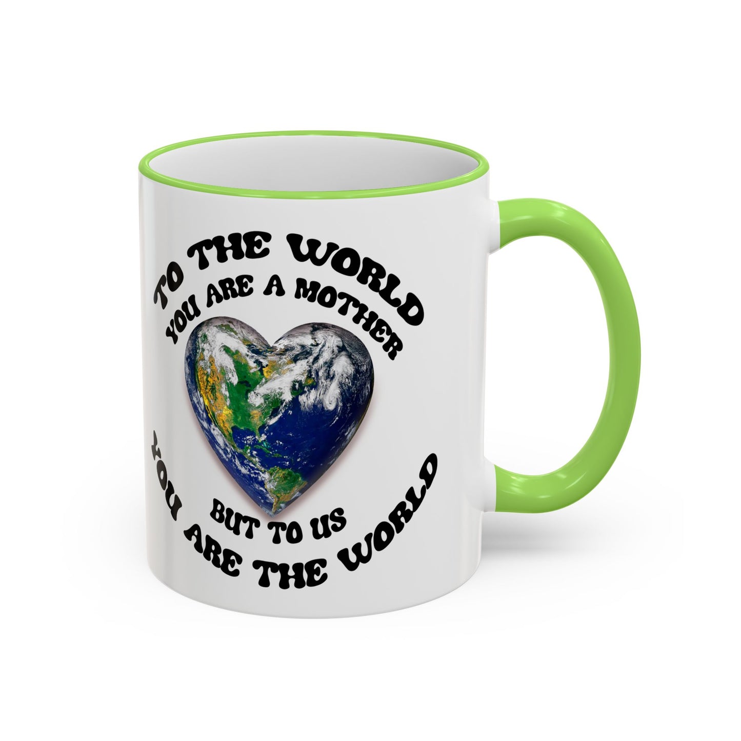 Earth Love Accent Rim & Handle Mug — 'To the World You Are a Mother' Inspirational Coffee Cup (11oz/15oz)