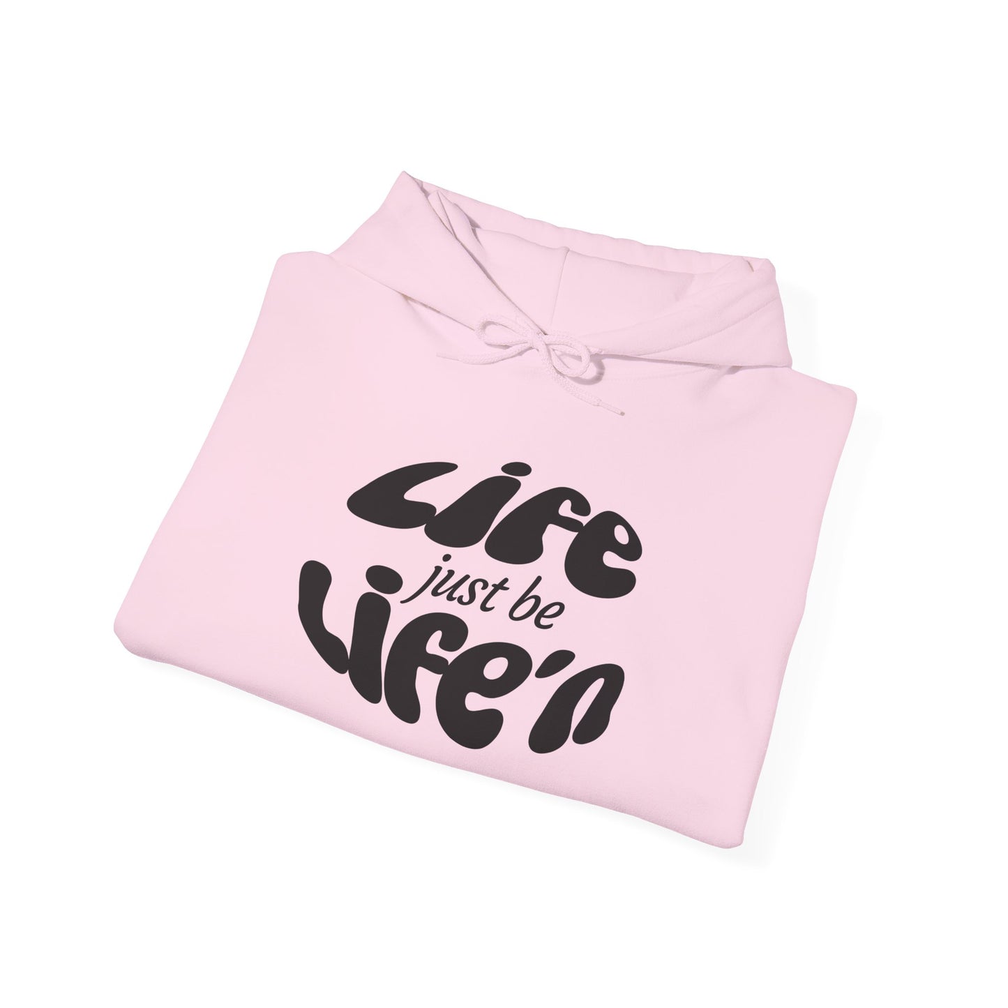 Life just be Life'n Hoodie —Unisex Heavy Blend Sweatshirt