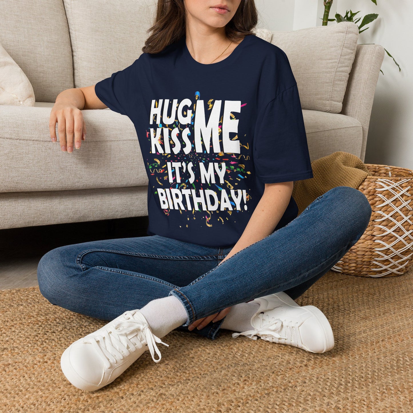 Hug Me, Kiss Me, It's My Birthday"  Tee