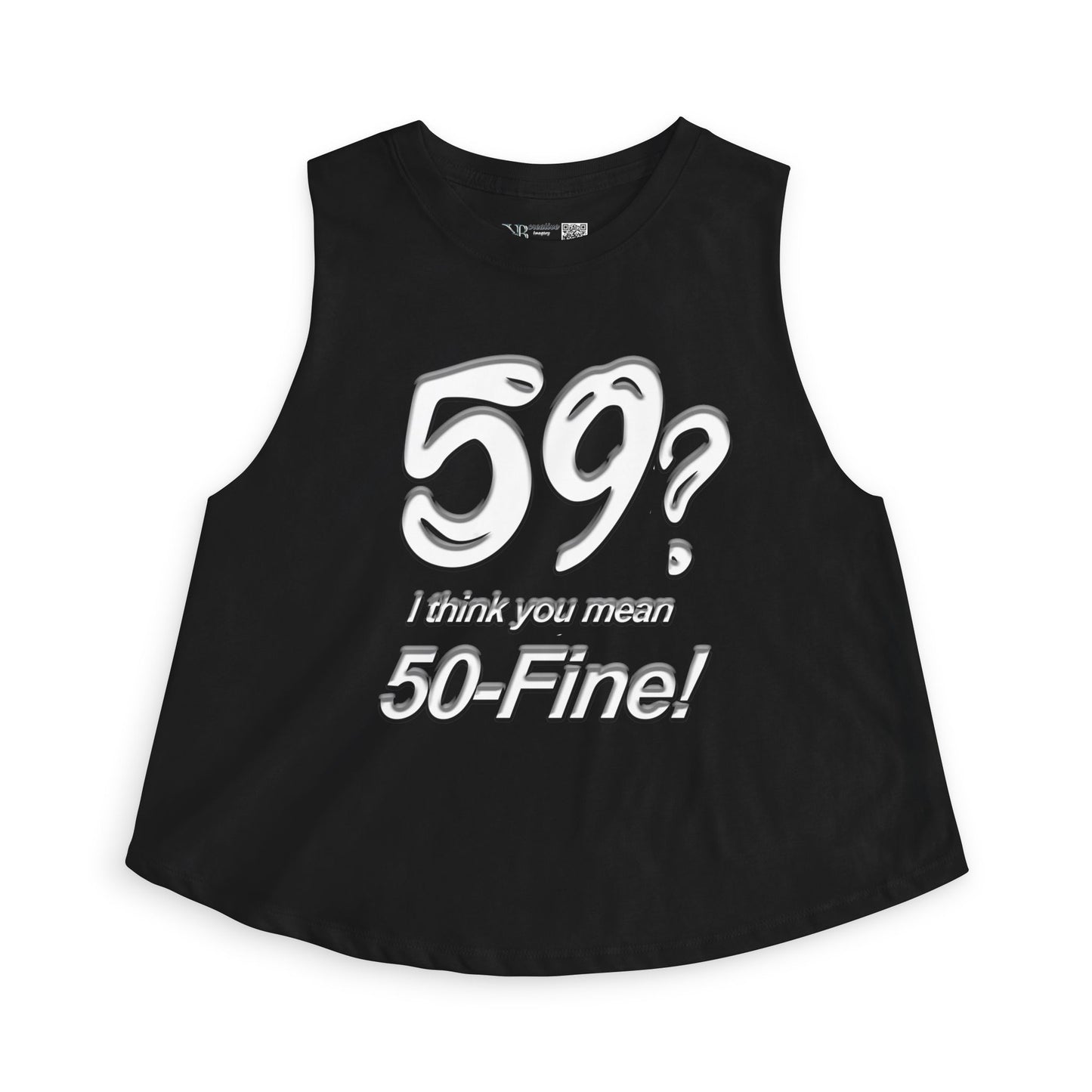 Crop Top - "59? I Think You Mean 50-Fine!" Funny Birthday Tank