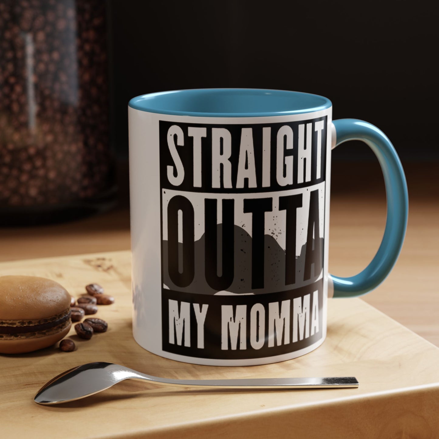 Straight Outta My Momma Accent Coffee Mug — Funny Novelty 11/15oz