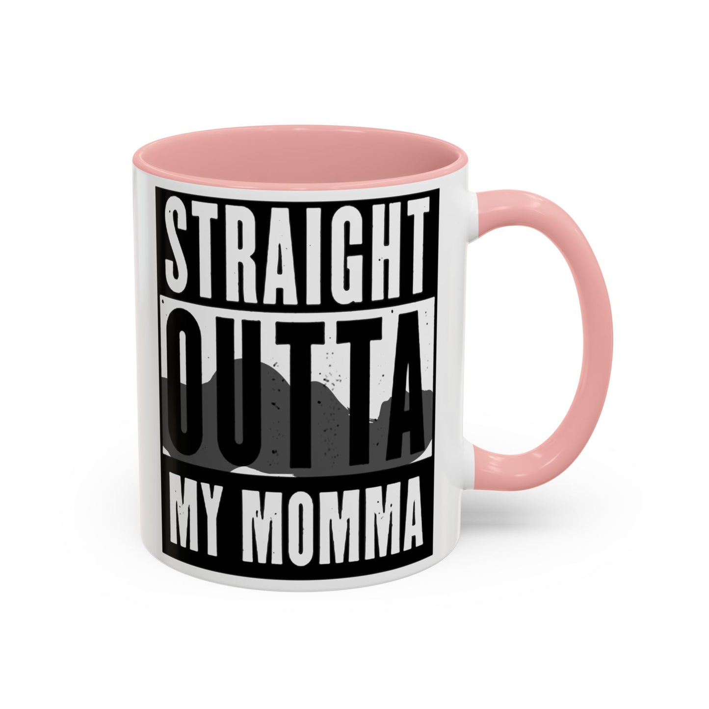 Straight Outta My Momma Accent Coffee Mug — Funny Novelty 11/15oz