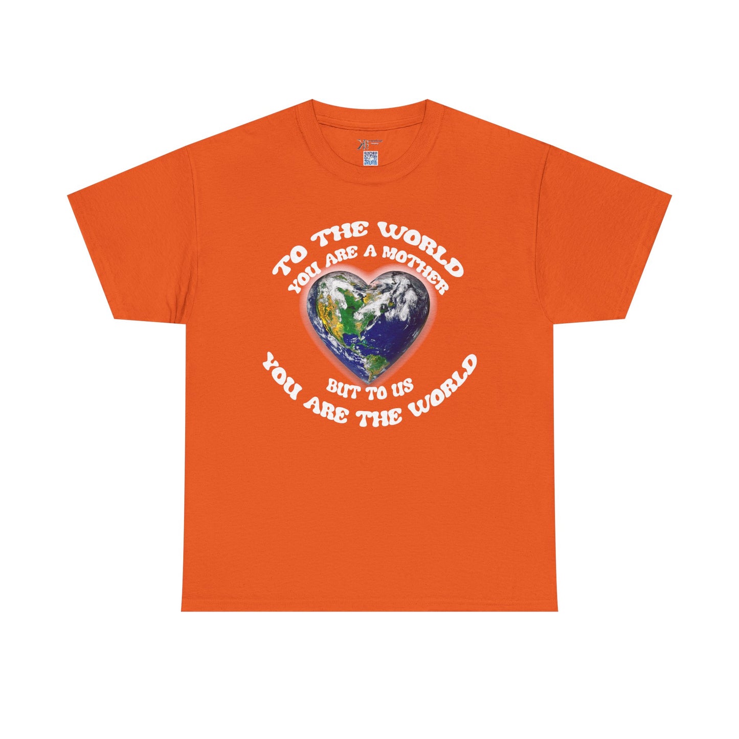 Earth Heart T‑Shirt — "To the World You Are a Mother, But to Us You Are the World" Mom Earth Day Tee