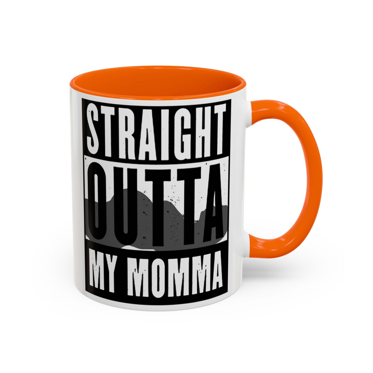 Straight Outta My Momma Accent Coffee Mug — Funny Novelty 11/15oz