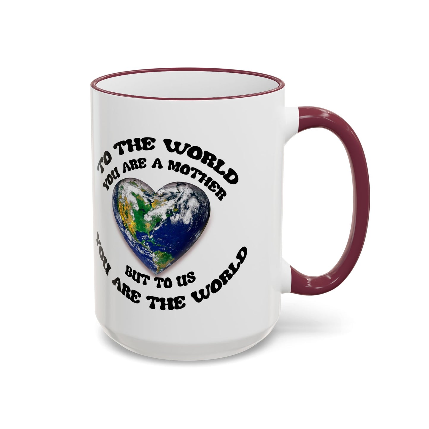 Earth Love Accent Rim & Handle Mug — 'To the World You Are a Mother' Inspirational Coffee Cup (11oz/15oz)