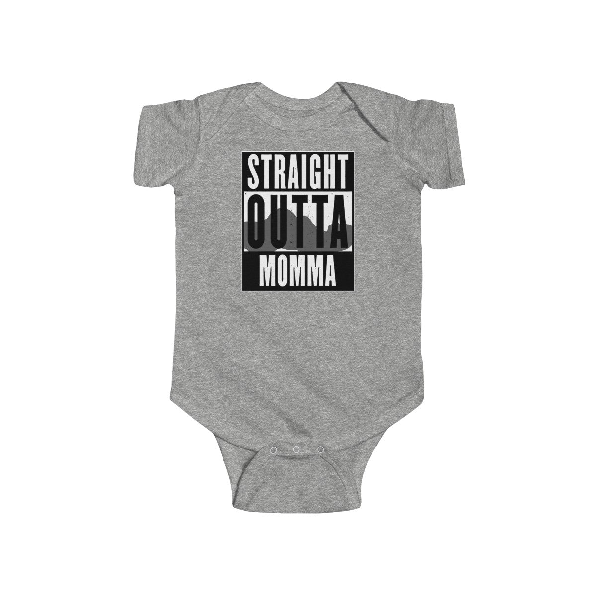 Straight Outta Momma - Infant Fine Jersey Bodysuit
