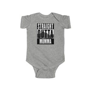 Straight Outta Momma - Infant Fine Jersey Bodysuit