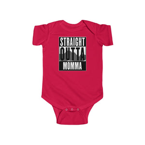 Straight Outta Momma - Infant Fine Jersey Bodysuit