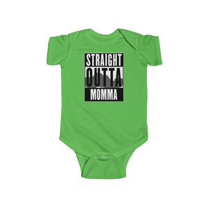 Straight Outta Momma - Infant Fine Jersey Bodysuit