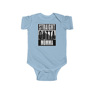 Straight Outta Momma - Infant Fine Jersey Bodysuit