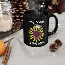 Load image into Gallery viewer, My Mom Is The Bomb  mug blk 11oz