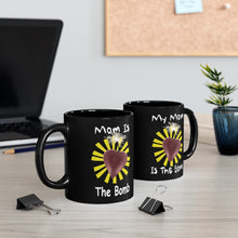 Load image into Gallery viewer, My Mom Is The Bomb  mug blk 11oz